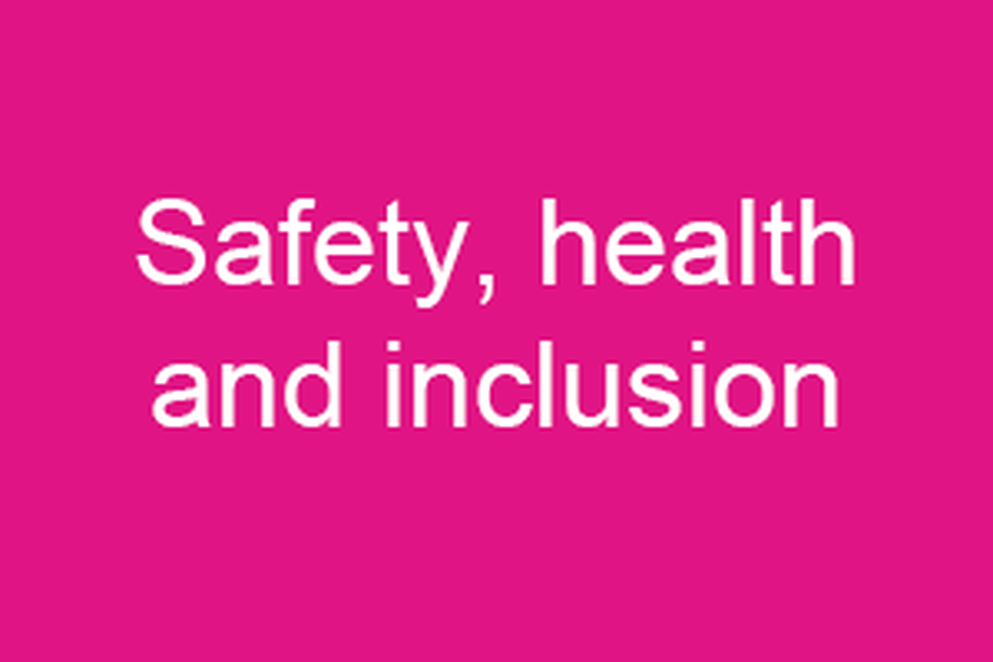 Safety, health and inclusion